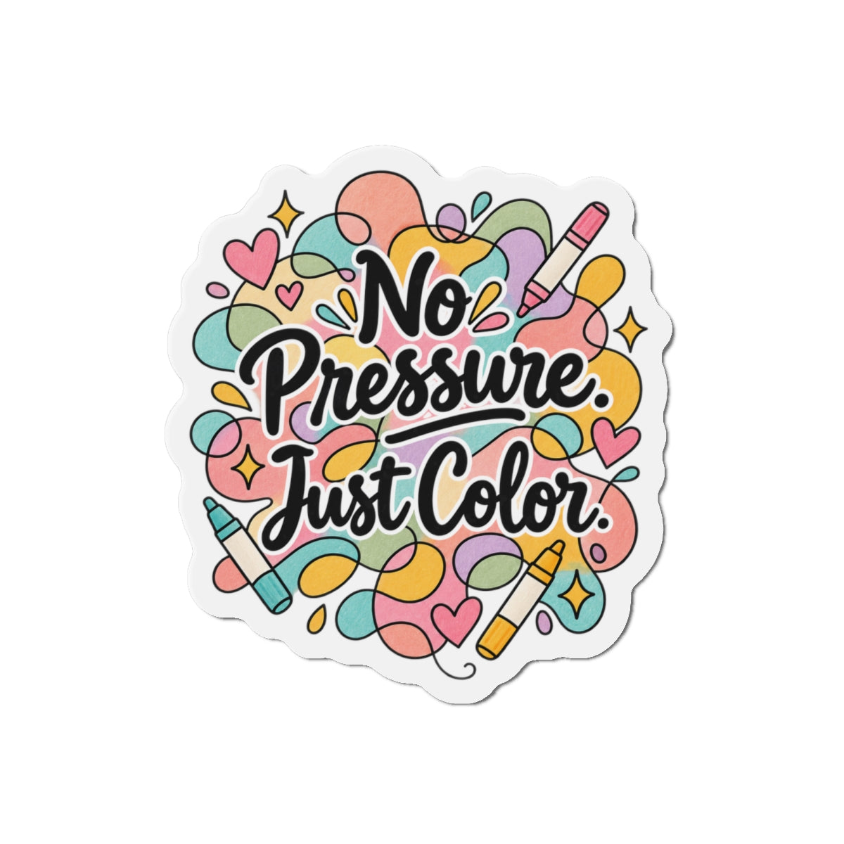 Die-Cut Magnet — "No Pressure, Just Color" Inspirational Coloring Sticker for Adults & Kids