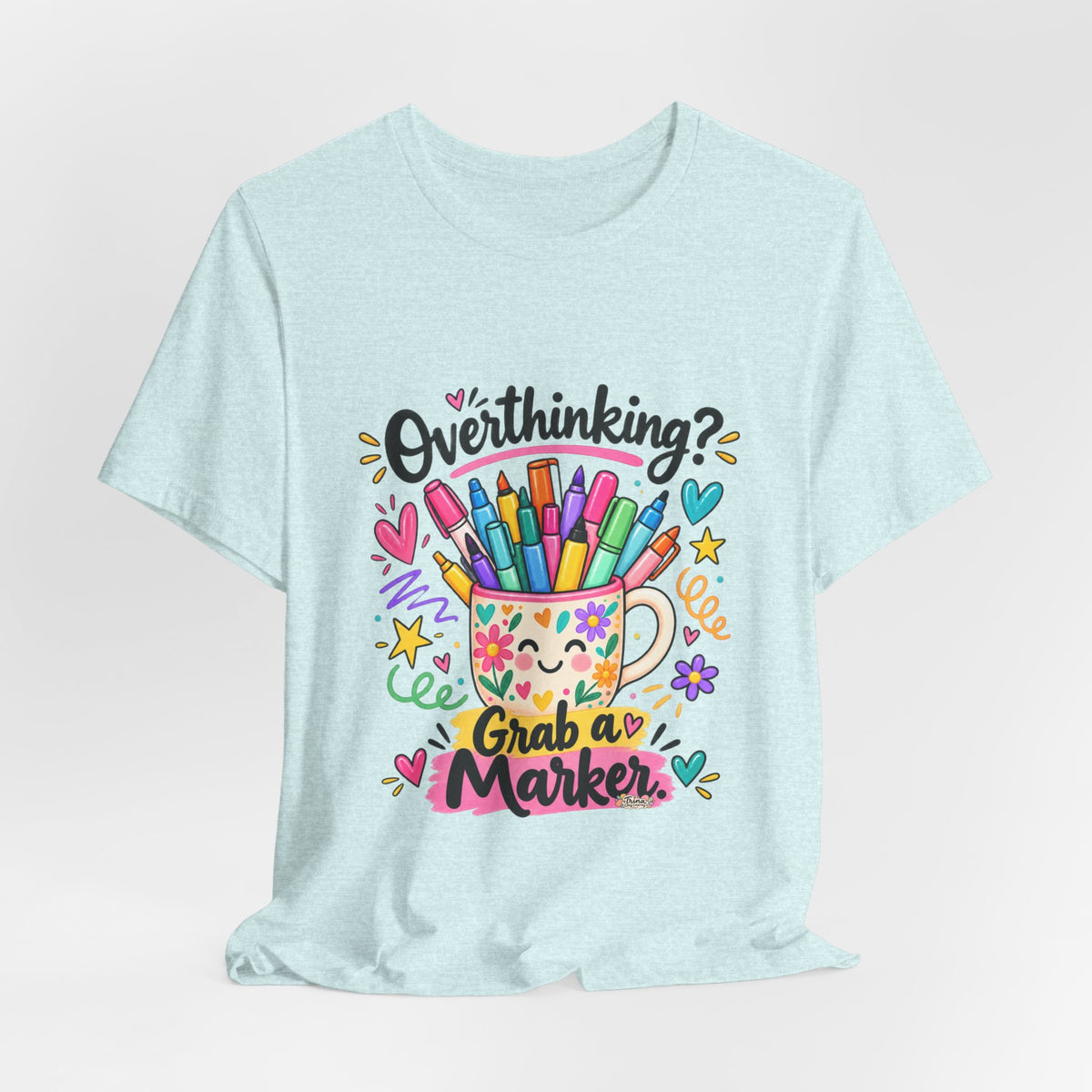 T-Shirt — "Overthinking? Grab a Marker" Colorful Art Cup Tee for Artists & Creatives