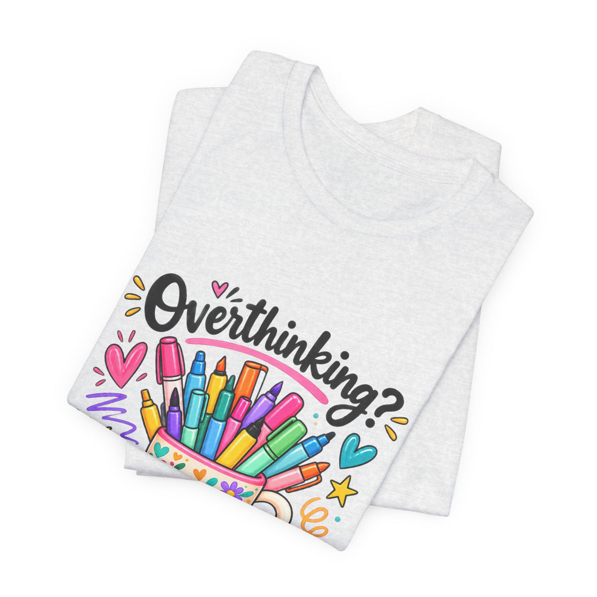 T-Shirt — "Overthinking? Grab a Marker" Colorful Art Cup Tee for Artists & Creatives