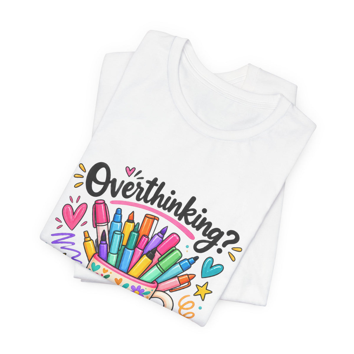 T-Shirt — "Overthinking? Grab a Marker" Colorful Art Cup Tee for Artists & Creatives