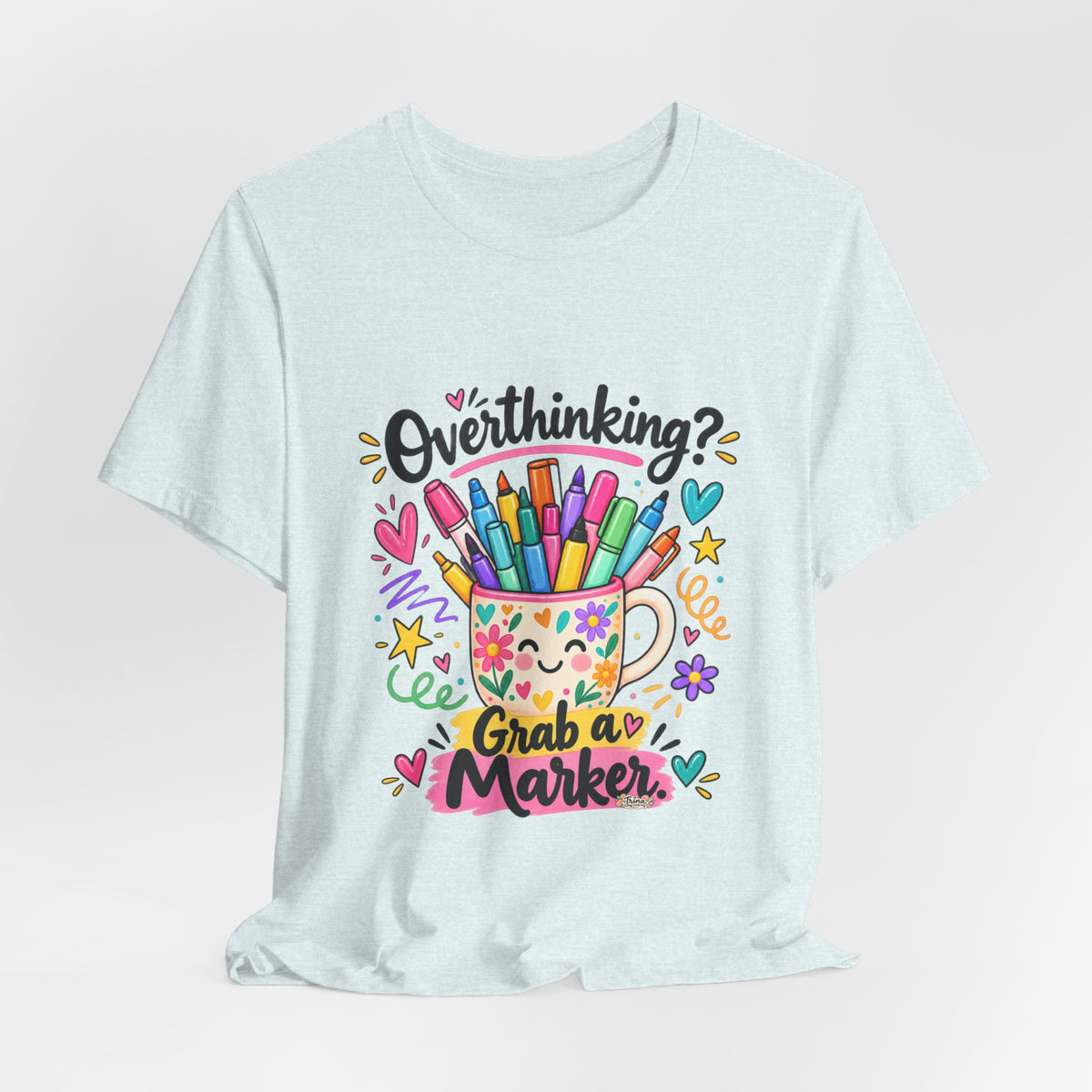 T-Shirt — "Overthinking? Grab a Marker" Colorful Art Cup Tee for Artists & Creatives