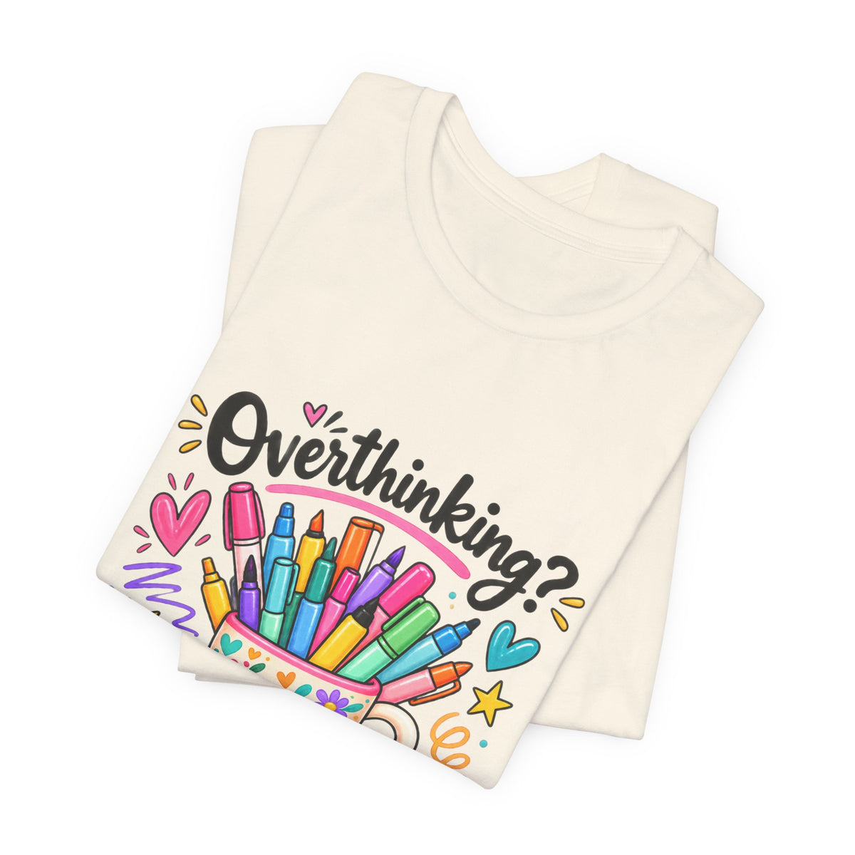 T-Shirt — "Overthinking? Grab a Marker" Colorful Art Cup Tee for Artists & Creatives