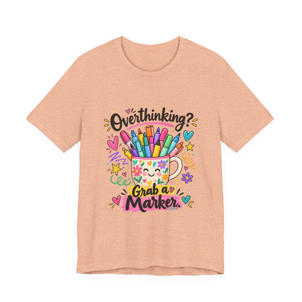 T-Shirt — "Overthinking? Grab a Marker" Colorful Art Cup Tee for Artists & Creatives